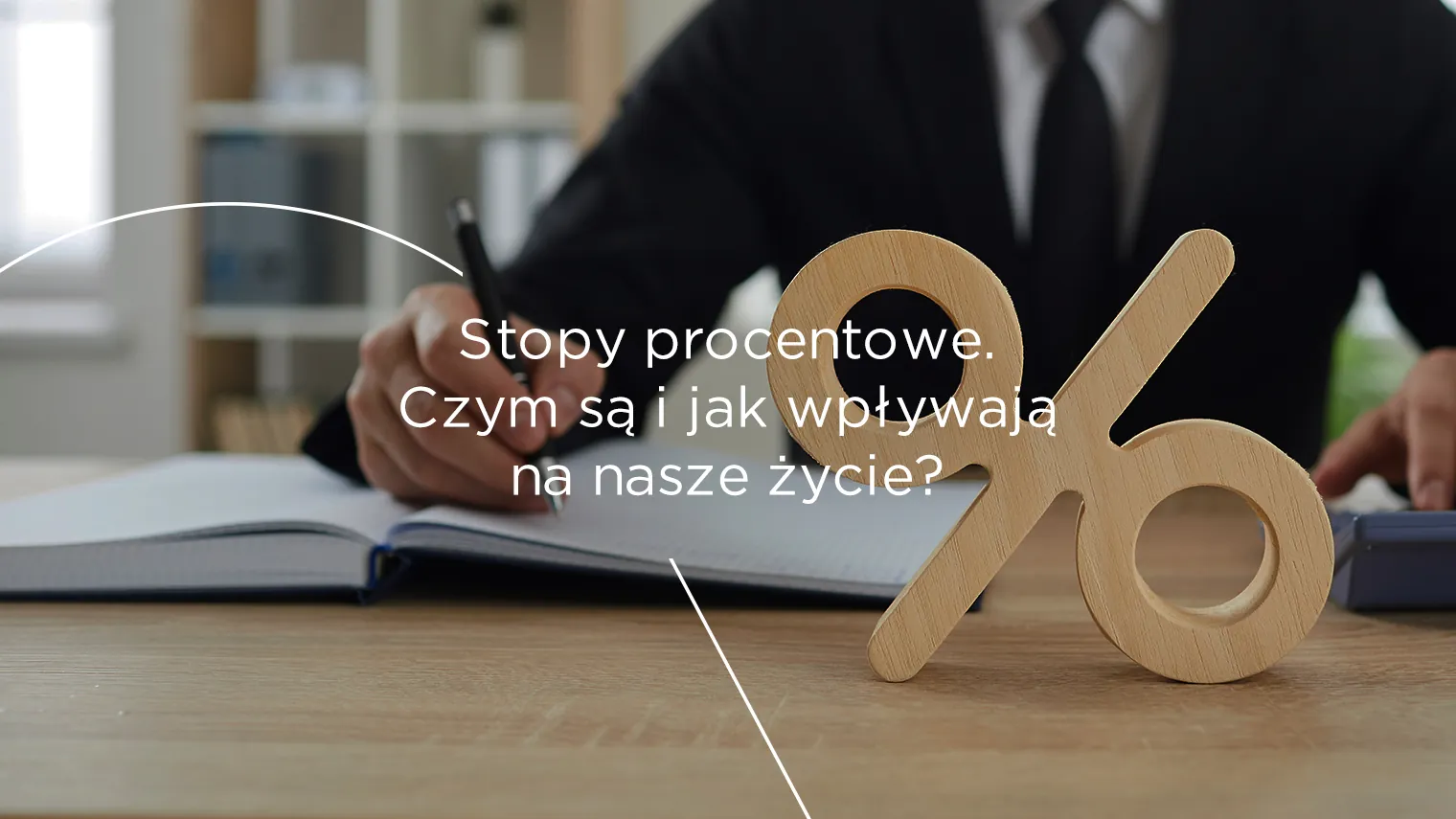 Stopy procentowe &#8211; czym są&nbsp;i&nbsp;jak wpływają na&nbsp;nasze życie?