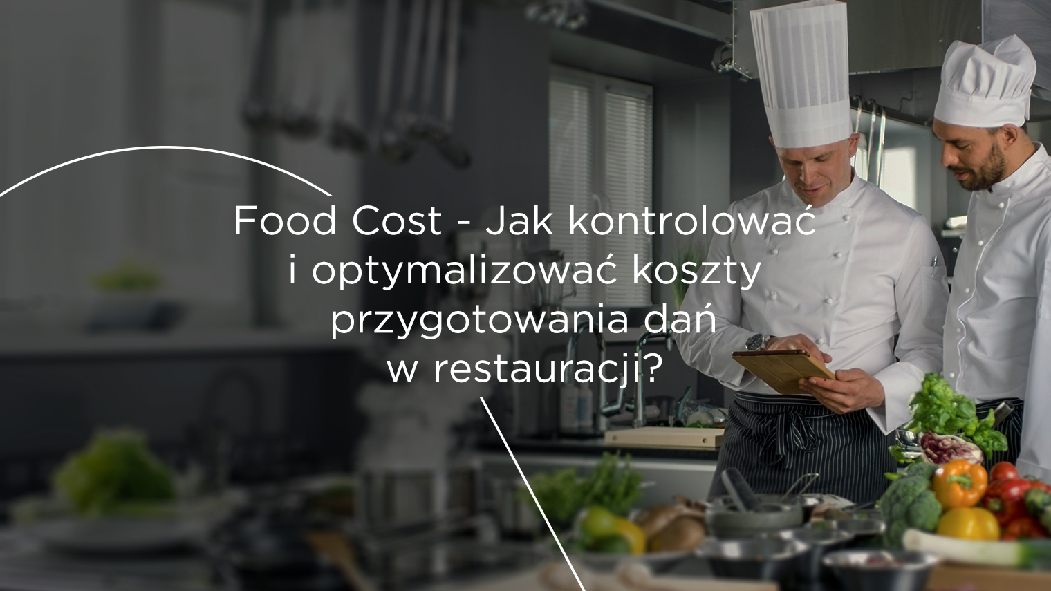 Food Cost: jak kontrolować koszty przygotowania dań?