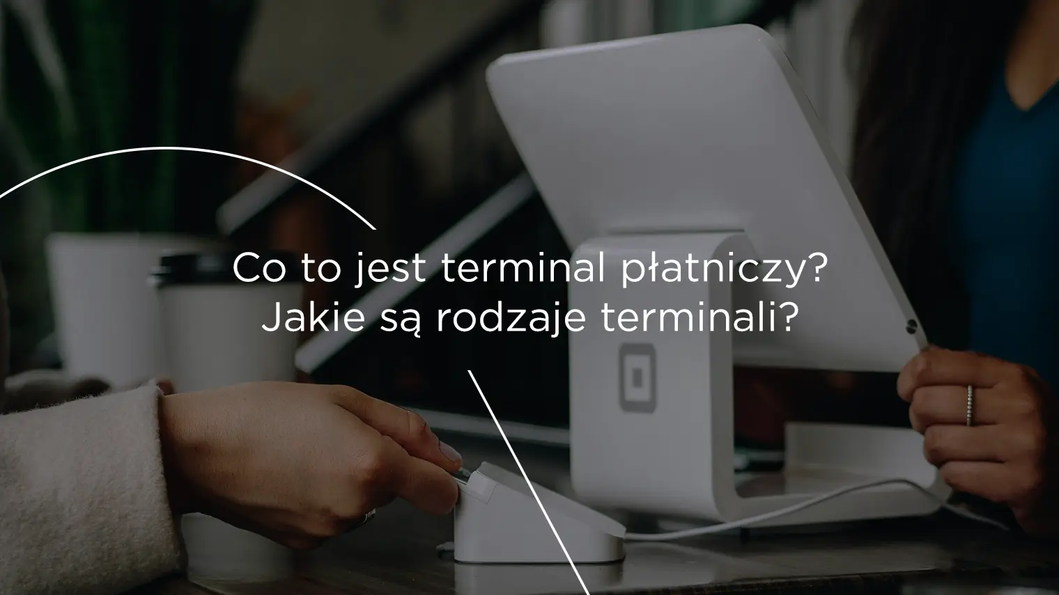 Co&nbsp;to&nbsp;jest terminal płatniczy. Jakie są&nbsp;rodzaje terminali?
