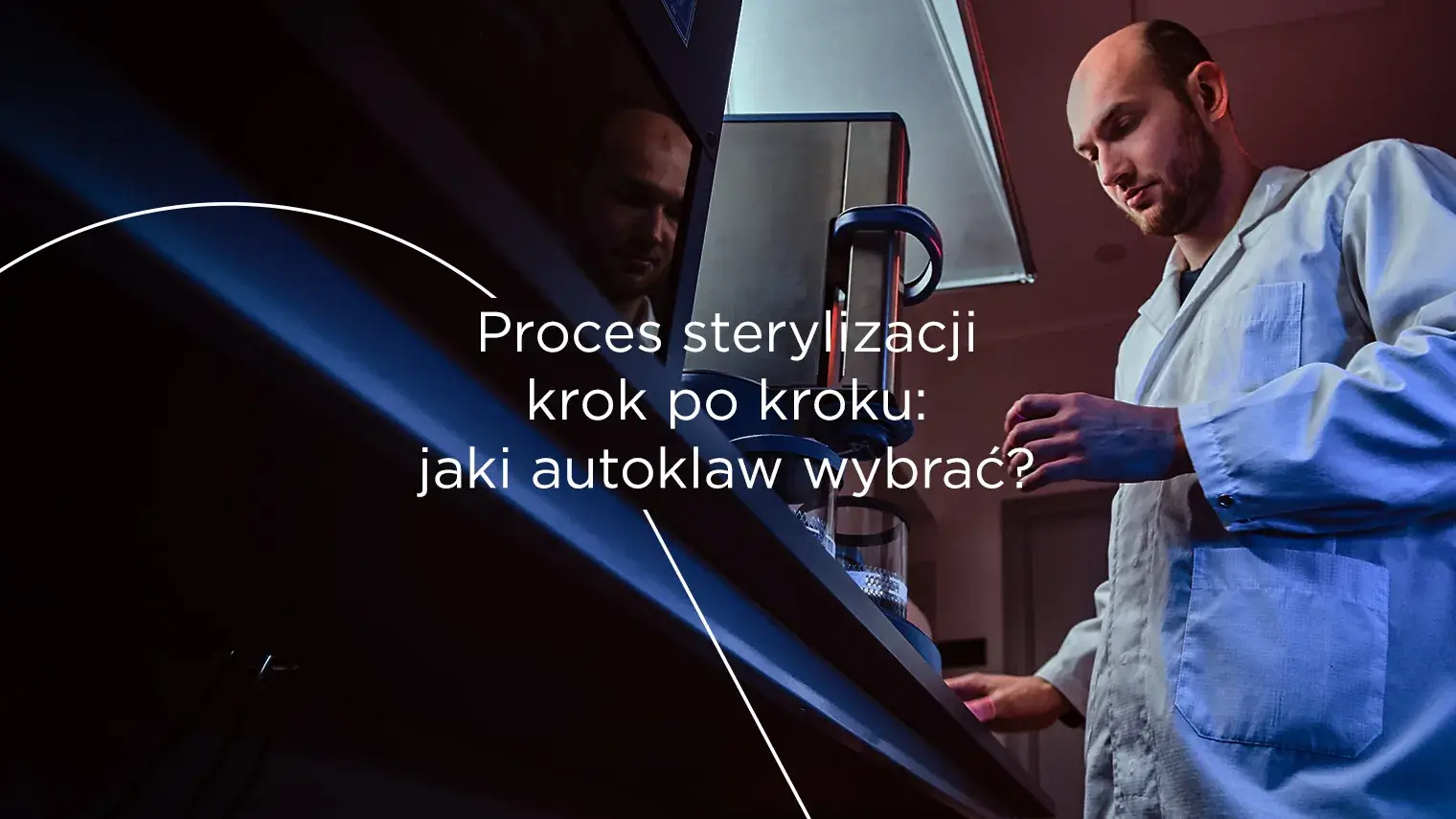 Proces sterylizacji krok po&nbsp;kroku: jaki autoklaw wybrać?