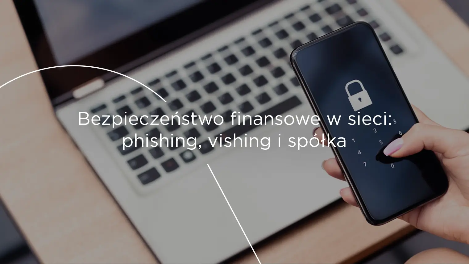 Bezpieczeństwo finansowe w sieci: phishing, vishing i spółka