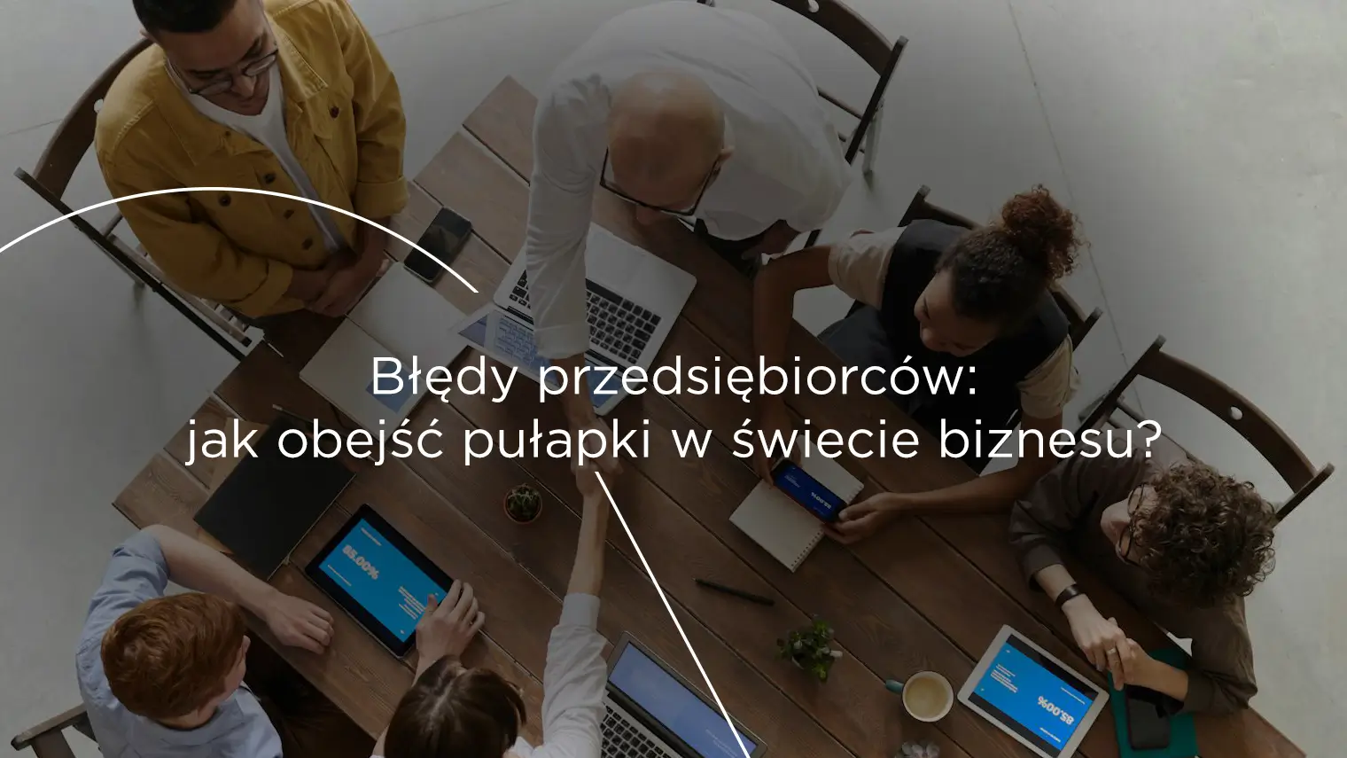 Błędy przedsiębiorców: jak obejść pułapki w&nbsp;świecie biznesu